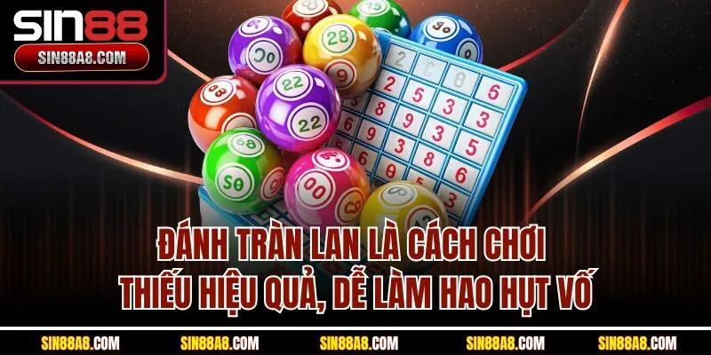 danh-tran-lan-la-cach-choi-thieu-hieu-qua-de-lam-hao-hut-von