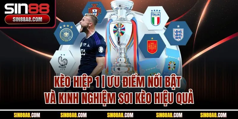 keo-hiep-1-uu-diem-noi-bat-va-kinh-nghiem-soi-keo-hieu-qua