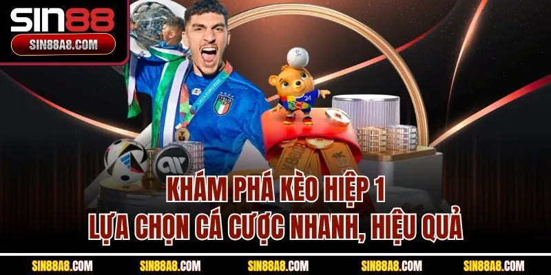 kham-pha-keo-hiep-1-lua-chon-ca-cuoc-nhanh-hieu-qua