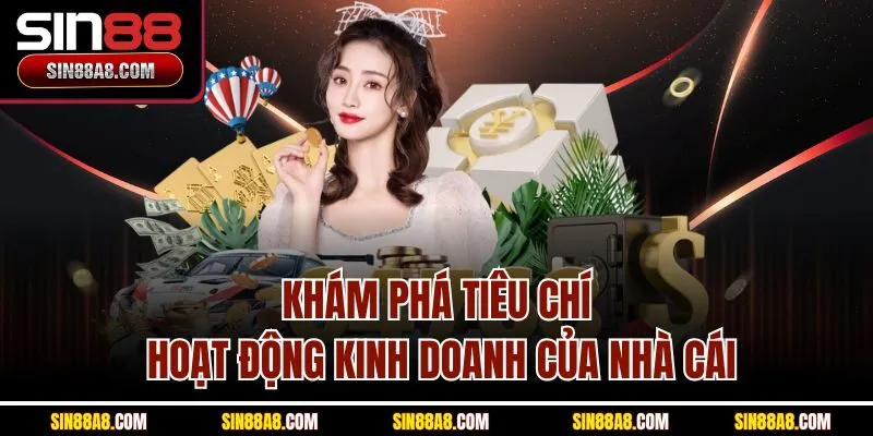 kham-pha-tieu-chi-hoat-dong-kinh-doanh-cua-nha-cai