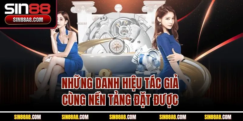 nhung-danh-hieu-tac-gia-cung-nen-tang-dat-duoc