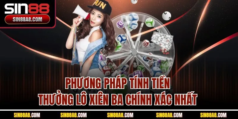 phuong-phap-tinh-tien-thuong-lo-xien-ba-chinh-xac-nhat