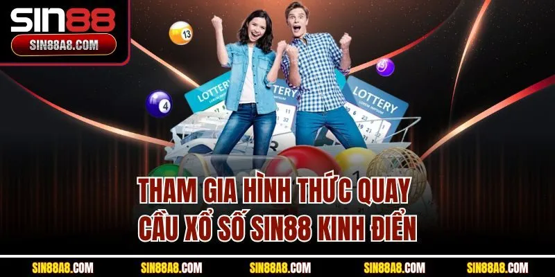 tham-gia-hinh-thuc-quay-cau-xo-so-sin88-kinh-dien
