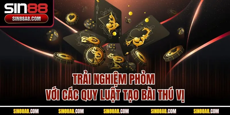 trai-nghiem-phom-voi-cac-quy-luat-tao-bai-thu-vi